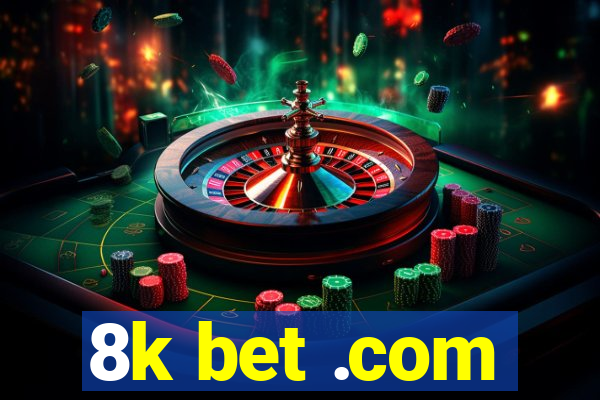 8k bet .com