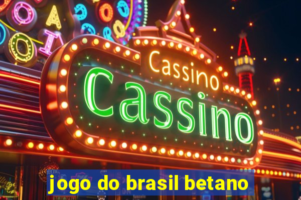 jogo do brasil betano