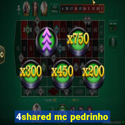 4shared mc pedrinho