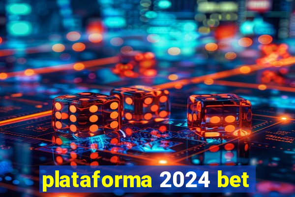 plataforma 2024 bet