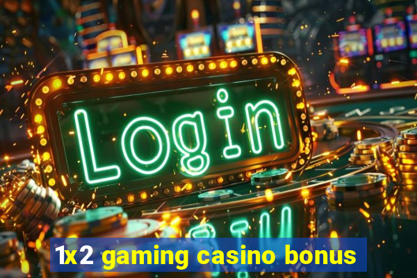 1x2 gaming casino bonus