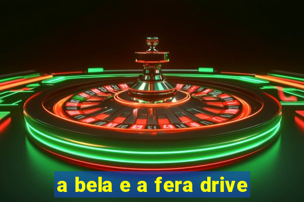 a bela e a fera drive