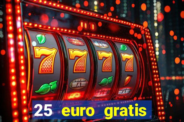 25 euro gratis ohne einzahlung casino