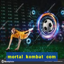 mortal kombat com dinheiro infinito