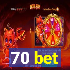 70 bet