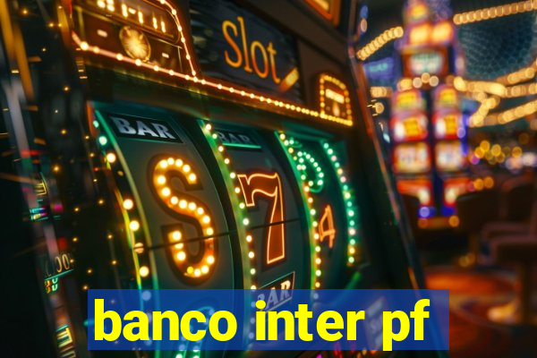 banco inter pf