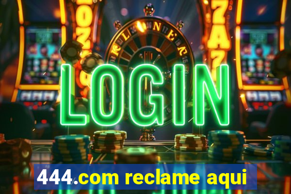 444.com reclame aqui