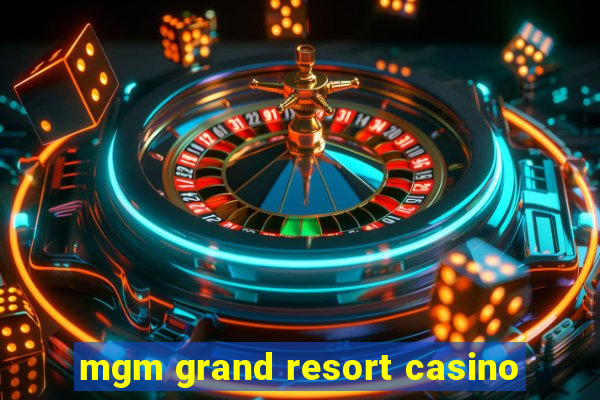 mgm grand resort casino