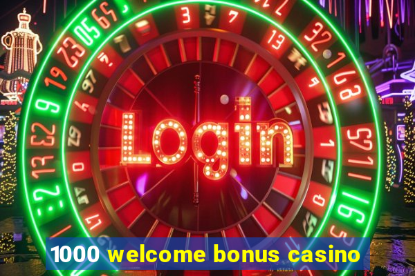 1000 welcome bonus casino