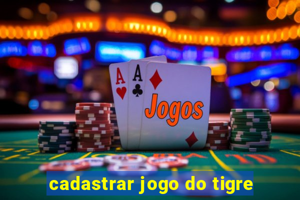 cadastrar jogo do tigre