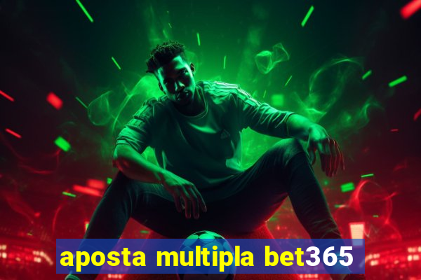 aposta multipla bet365