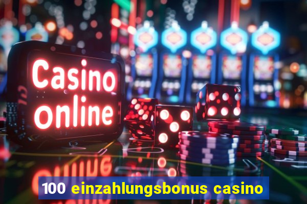 100 einzahlungsbonus casino