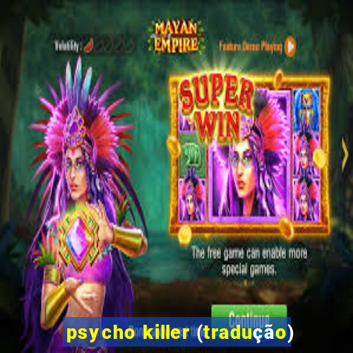 psycho killer (tradução)