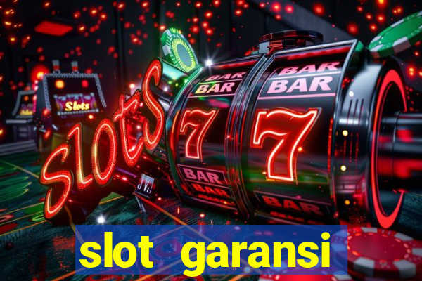 slot garansi kekalahan 100 saldo kembali