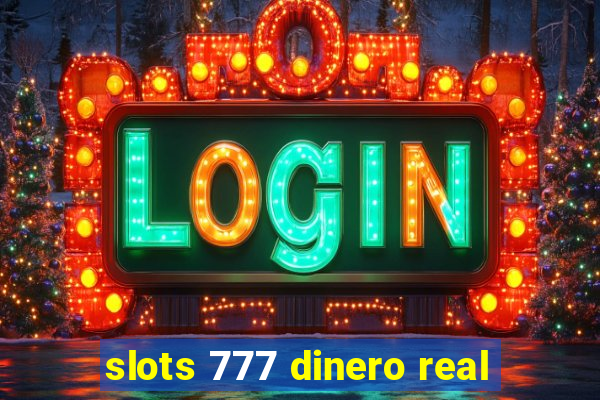 slots 777 dinero real