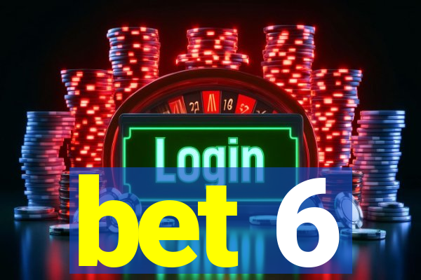 bet 6