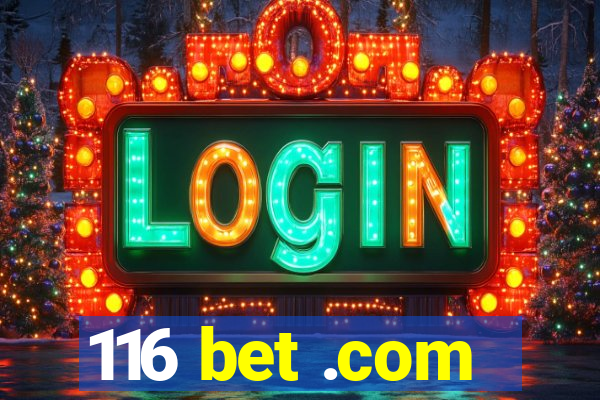 116 bet .com