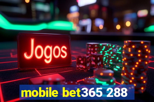 mobile bet365 288