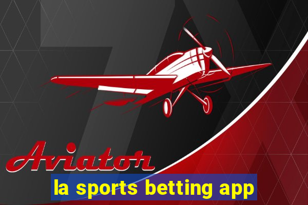 la sports betting app