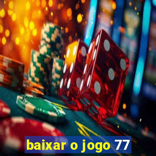 baixar o jogo 77