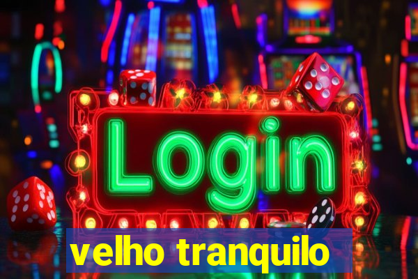 velho tranquilo