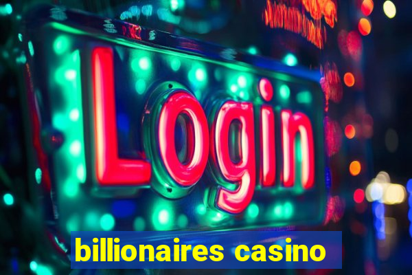 billionaires casino