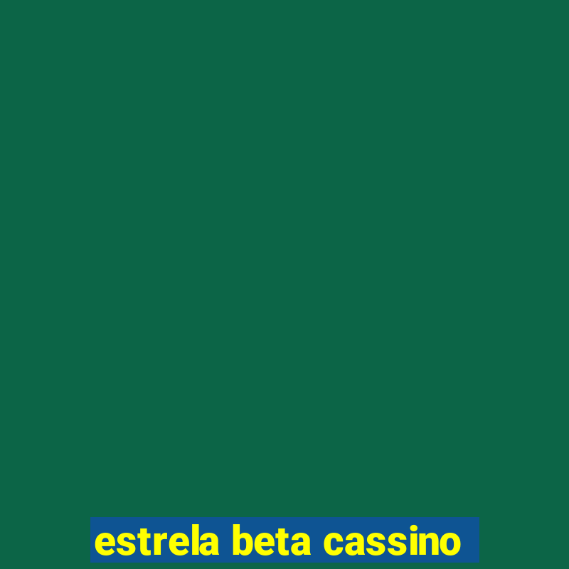 estrela beta cassino