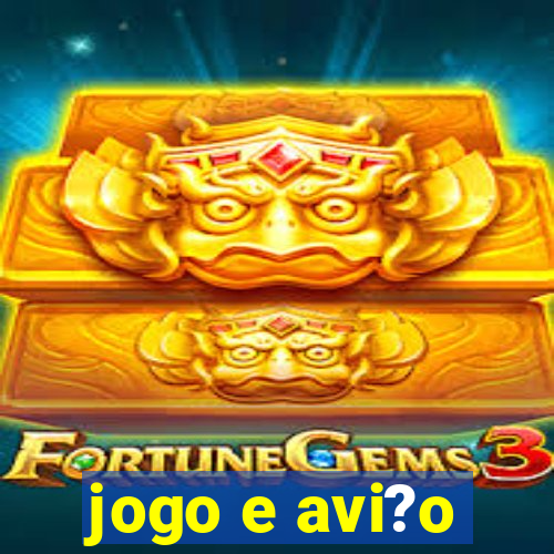 jogo e avi?o