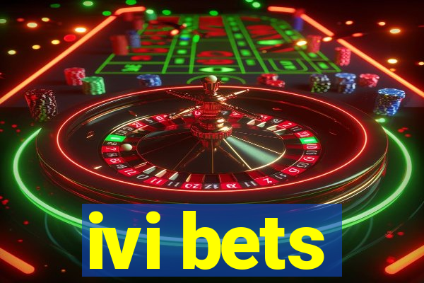 ivi bets