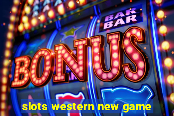 slots western new game