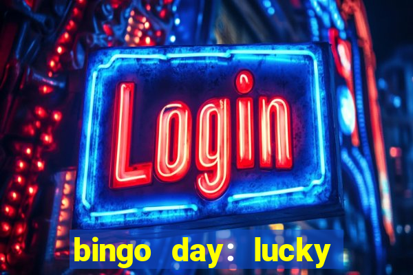 bingo day: lucky to win