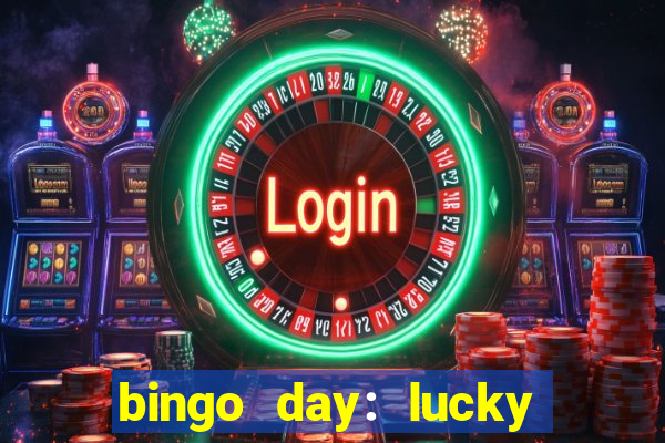 bingo day: lucky to win