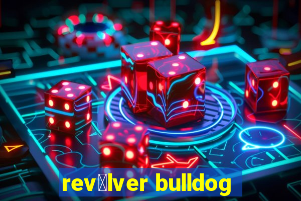 rev贸lver bulldog