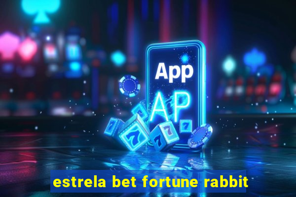 estrela bet fortune rabbit