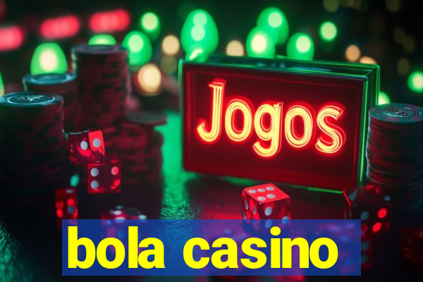 bola casino