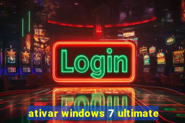 ativar windows 7 ultimate