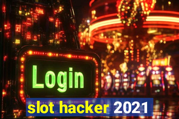 slot hacker 2021