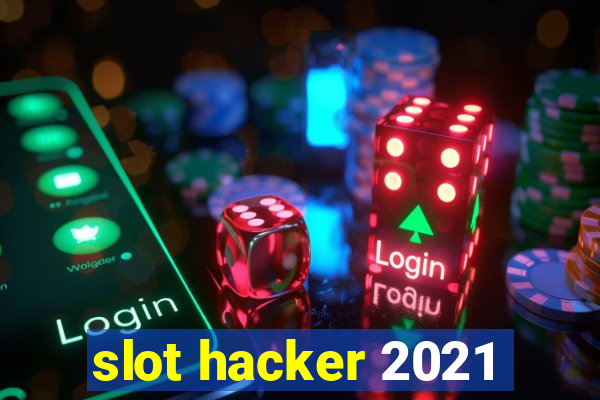 slot hacker 2021