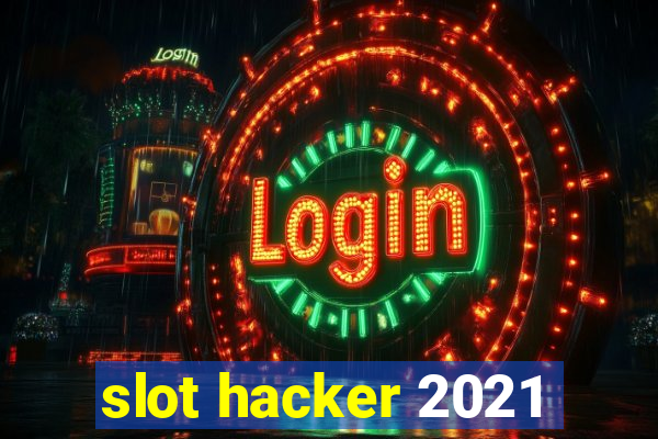 slot hacker 2021