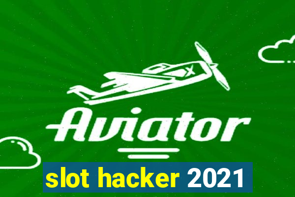 slot hacker 2021