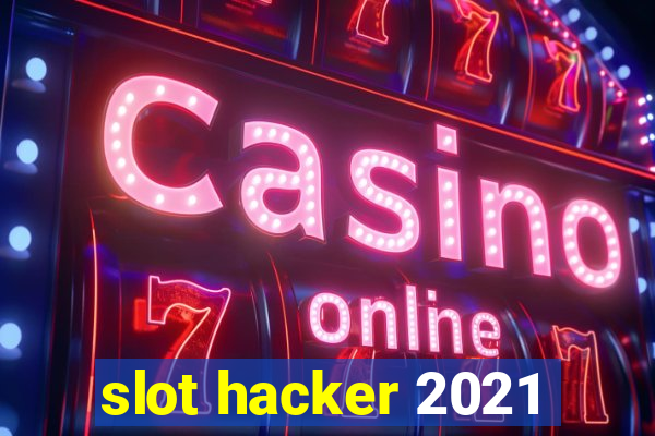 slot hacker 2021