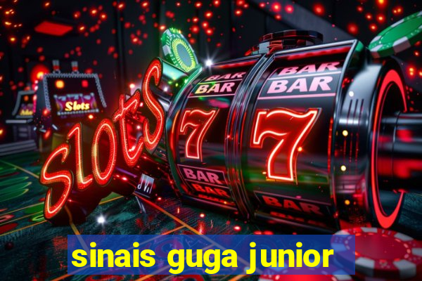 sinais guga junior