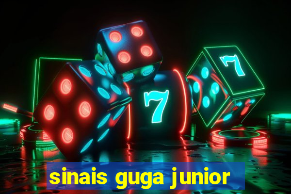 sinais guga junior