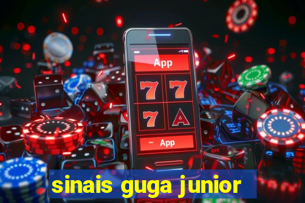 sinais guga junior