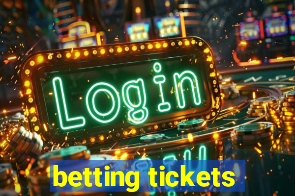 betting tickets