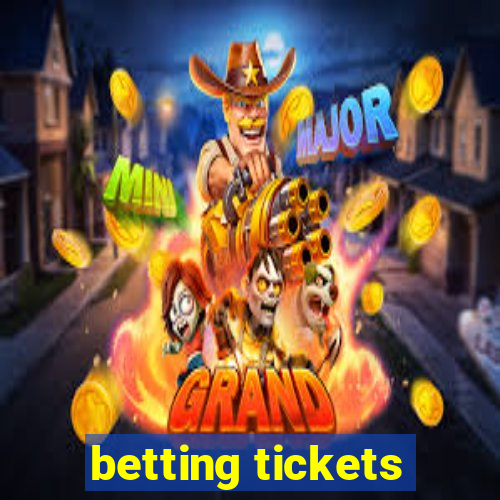 betting tickets