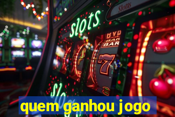 quem ganhou jogo