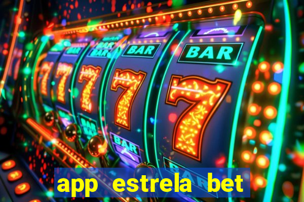 app estrela bet nao compativel