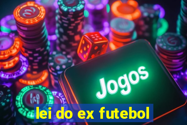 lei do ex futebol