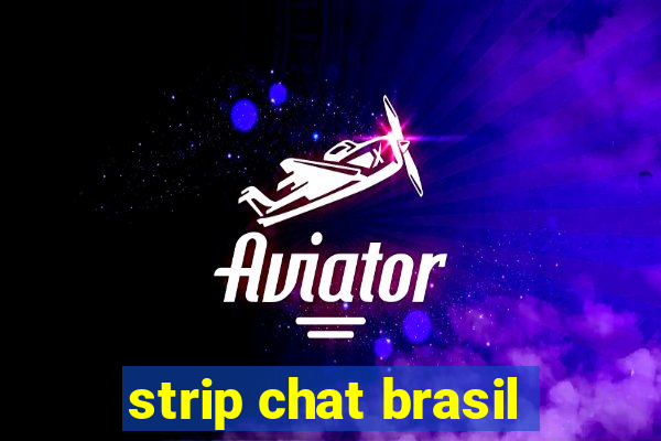 strip chat brasil